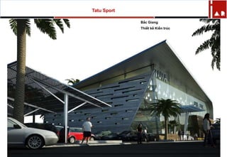 Tatu Sport
Bắc Giang
Thiết kế Kiến trúc
 