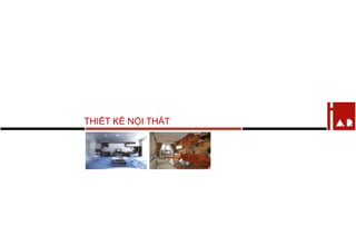 THIẾT KẾ NỘI THẤT
 
