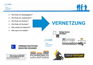 Bianca Kolb, bwcon, 18.05.2014
 Wo finde ich Kapitalgeber?
 Wo finde ich Lieferanten?
 Wo finde ich Partner?
 Wo finde ich Kunden?
 Wie werde ich bekannt?
 Wer kann mir helfen?
VERNETZUNG
 