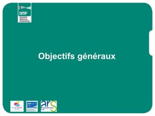 Objectifs généraux
 