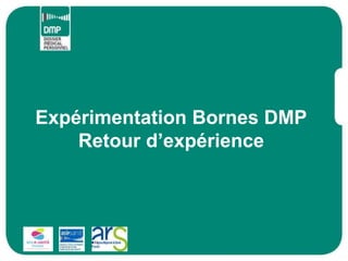 Expérimentation Bornes DMP
Retour d’expérience
 