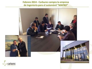 Febrero 2014 - Carbures compra la empresa
de Ingeniería para el automóvil “MAPRO”
 