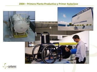 2004 – Primera Planta Productiva y Primer Autoclave
 