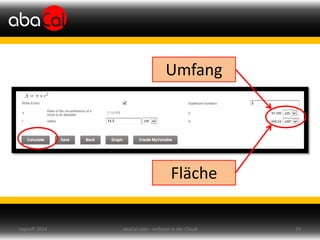 abaCal.com - rechnen in der Cloud 19topsoft 2014
Umfang
Fläche
 