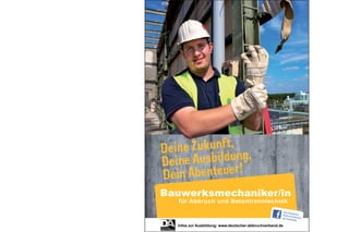 Bauwerksmechaniker/in
für Abbruch und Betontrenntechnik
Der DeutscheAbbruchverbandauf facebook
Infos zur Ausbildung: www.deutscher-abbruchverband.de
 