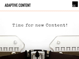 ADAPTIVE CONTENT
 