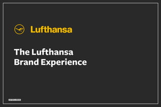 What does the brand Lufthansa stand for?
Here is a TV commercial from 2013 .
 