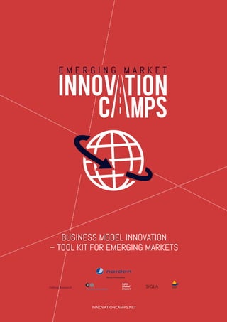 INNOVATIONCAMPS.NET 
BUSINESS MODEL INNOVATION 
– TOOL KIT FOR EMERGING MARKETS  