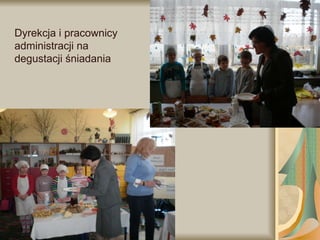 Dyrekcja i pracownicy administracji na degustacji śniadania 