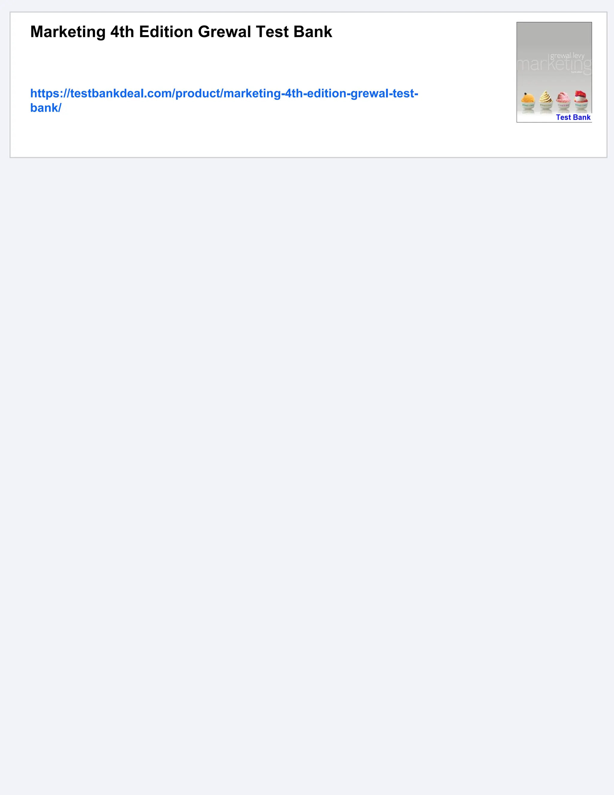 Marketing 4th Edition Grewal Test Bank
https://testbankdeal.com/product/marketing-4th-edition-grewal-test-
bank/
 