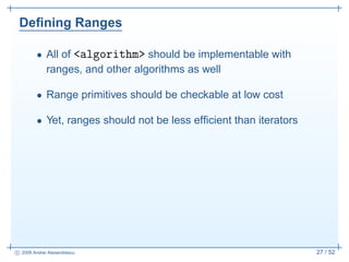 Deﬁning Ranges

         • All of <algorithm> should be implementable with
           ranges, and other algorithms as well...