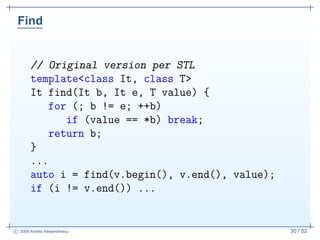 Find


       // Original version per STL
       template<class It, class T>
       It find(It b, It e, T value) {
       ...