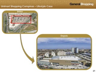 Unimart Shopping Campinas – Lifestyle Case
Antes
Depois
272727
 