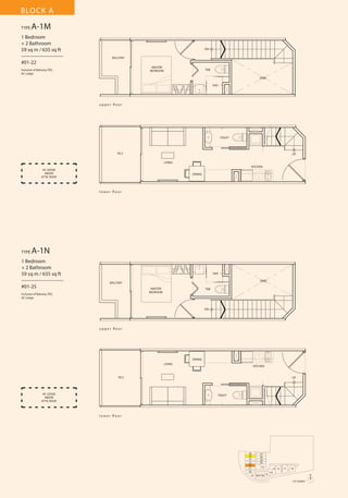 BLOCK A
TYPE

A-1M

1 Bedroom
+ 2 Bathroom
59 sq m / 635 sq ft
––––––––––––––––
#01-22

DN
BALCONY
MASTER
BEDROOM

Inclusive of Balcony, PES,
AC Ledge

T&B
VOID
SHO

u p p e r fl o o r

TOILET

P.E.S

UP
LIVING
KITCHEN

AC LEDGE
ABOVE
ATTIC ROOF

DINING

l o w e r fl o o r

TYPE

A-1N

1 Bedroom
+ 2 Bathroom
59 sq m / 635 sq ft
––––––––––––––––
#01-25

SHO
VOID

BALCONY
MASTER
BEDROOM

Inclusive of Balcony, PES,
AC Ledge

T&B

DN

u p p e r fl o o r

DINING
LIVING

KITCHEN

P.E.S

AC LEDGE
ABOVE
ATTIC ROOF

UP

TOILET

l o w e r fl o o r

26
25
24
23
22
21
20
19

27
28
29
30
31
18 17 16

13 12
15

11

10

14
N
1ST STOREY

 