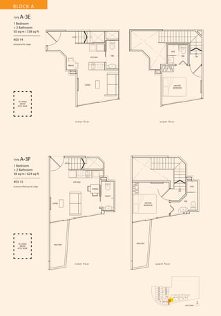 BLOCK A
TYPE

A-3E

1 Bedroom
+ 2 Bathroom
50 sq m / 538 sq ft
––––––––––––––––
#03-14

UP

Inclusive of AC Ledge

SHO
T&B

KITCHEN

T&B

DN

DINING

LIVING

MASTER
BEDROOM

AC LEDGE
ABOVE
ATTIC ROOF

l o w e r fl o o r

TYPE

A-3F

u p p e r fl o o r

UP

1 Bedroom
+ 2 Bathroom
58 sq m / 624 sq ft
––––––––––––––––
#03-15

KITCHEN
SHO

Inclusive of Balcony, AC Ledge
DINING
DN
TOILET

AC LEDGE
ABOVE
ATTIC ROOF

T&B

MASTER
BEDROOM

LIVING

BALCONY

BALCONY

l o w e r fl o o r

u p p e r fl o o r

26
25
24
23
22
21
20
19

27
28
29
30
31
18 17 16

13 12
15

11

10

14
N
3RD STOREY

 