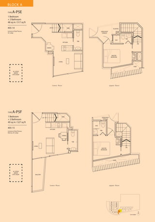 BLOCK A
TYPE

A-P5E

1 Bedroom
+ 2 Bathroom
48 sq m / 517 sq ft
––––––––––––––––
#05-14

UP

VOID

PLANTER

Inclusive of Roof Terrace,
AC Ledge

OPEN ROOF
TERRACE

KITCHEN

T&B

SHO

T&B

DN
DINING

MASTER
BEDROOM
LIVING

VOID

AC LEDGE
ABOVE
ATTIC ROOF

l o w e r fl o o r

TYPE

u p p e r fl o o r

A-P5F

1 Bedroom
+ 2 Bathroom
49 sq m / 527 sq ft
––––––––––––––––
#05-15

VOID

UP

OPEN ROOF
TERRACE

SHO
KITCHEN

T&B

Inclusive of Roof Terrace,
Balcony, AC Ledge
DINING

T&B
LIVING

DN

MASTER
BEDROOM

VOID

AC LEDGE
ABOVE
ATTIC ROOF

BALCONY

l o w e r fl o o r

u p p e r fl o o r

26
25
24
23
22
21
20
19

27
28
29
30
31
18 17 16

13 12
15

11

10

14
N
5TH STOREY

 