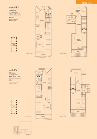 BLOCK A
TYPE

A-P5G

UP

1 Bedroom
+ 2 Bathroom
48 sq m / 517 sq ft
––––––––––––––––
#05-16

OPEN ROOF
TERRACE

SHO

Inclusive of Roof Terrace,
Balcony, AC Ledge

KITCHEN
T&B
HALLWAY

T&B

DN

DINING
MASTER
BEDROOM
AC LEDGE
ABOVE
ATTIC ROOF

LIVING

VOID

l o w e r fl o o r

u p p e r fl o o r
BALCONY

TYPE

A-P5H

UP

1 Bedroom
+ 2 Bathroom
48 sq m / 517 sq ft
––––––––––––––––
#05-17

OPEN ROOF
TERRACE

Inclusive of Roof Terrace,
Balcony, AC Ledge

KITCHEN

SHO

HALLWAY

T&B
DN

DINING

MASTER
BEDROOM
AC LEDGE
ABOVE
ATTIC ROOF

LIVING

VOID

l o w e r fl o o r

26
25
24
23
22
21
20
19

27
28
29
30
31
18 17 16

13 12
15

11

10

14
N
5TH STOREY

BALCONY

u p p e r fl o o r

T&B

 