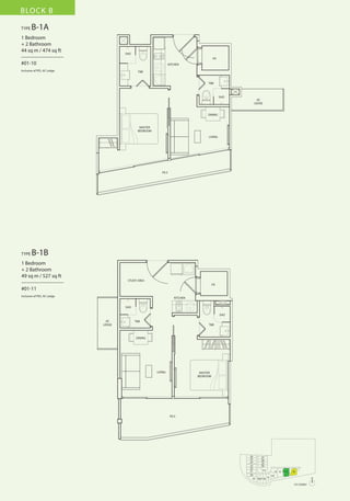 BLOCK B
TYPE

B-1A

1 Bedroom
+ 2 Bathroom
44 sq m / 474 sq ft
––––––––––––––––
#01-10

SHO
HS
KITCHEN

Inclusive of PES, AC Ledge

T&B

T&B

SHO

AC
LEDGE

DINING

MASTER
BEDROOM
LIVING

P.E.S

TYPE

B-1B

1 Bedroom
+ 2 Bathroom
49 sq m / 527 sq ft
––––––––––––––––
#01-11

STUDY AREA
HS

Inclusive of PES, AC Ledge

KITCHEN
SHO
SHO
AC
LEDGE

T&B
T&B

DINING

LIVING

MASTER
BEDROOM

P.E.S

26
25
24
23
22
21
20
19

27
28
29
30
31
18 17 16

13 12
15

11

10

14
N
1ST STOREY

 