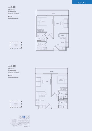 BLOCK C
TYPE

C-2C

1 Bedroom
+ 2 Bathroom
49 sq m / 527 sq ft
––––––––––––––––
#02-34

BALCONY

Inclusive of Balcony, AC Ledge
MASTER
BEDROOM
LIVING

T&B

DINING

SHO

KITCHEN
AC LEDGE
ABOVE
ATTIC ROOF

T&B

SHO

TYPE

C-2D

1 Bedroom
+ 2 Bathroom
49 sq m / 527 sq ft
–––––––––––––––––
#02-35

BALCONY

Inclusive of Balcony, AC Ledge
MASTER
BEDROOM
LIVING

DINING

T&B

SHO

KITCHEN
T&B

AC LEDGE
ABOVE
ATTIC ROOF

SHO

33

34

35

32
26
25
24
23
22
21
20
19

27
28
29
30

1

31
18 17 16

2

13 12
15

36

37

40

3
11

5

4
10

39

6
9

38

7
8

14
N
2ND STOREY

 