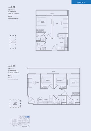 BLOCK C
TYPE

C-3E

1 Bedroom
+ 2 Bathroom
48 sq m / 517 sq ft
––––––––––––––––
#03-36

BALCONY

Inclusive of Balcony, AC Ledge

MASTER
BEDROOM
LIVING

T&B

DINING

SHO

AC LEDGE
ABOVE
ATTIC ROOF

KITCHEN
T&B
SHO

TYPE

C-3F

3 Bedroom
+ 2 Bathroom
71 sq m / 764 sq ft
––––––––––––––––
#03-37
#04-37

BALCONY

Inclusive of Balcony, AC Ledge
BEDROOM 3

BEDROOM 2
MASTER
BEDROOM

LIVING

DINING

AC LEDGE
ABOVE
ATTIC ROOF

33

34

35

32
26
25
24
23
22
21
20
19

27
28
29
30

1

31
18 17 16

2

13 12
15

36

37

40

3
11

5

4
10

39

6
9

38

7
8

14
N
3RD & 4TH STOREY

KITCHEN

T&B

SHO

T&B

SHO

 