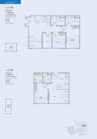 BLOCK C
TYPE

C-3G

2 Bedroom
+ 2 Bathroom
+ 1 Study Room
57 sq m / 613 sq ft
––––––––––––––––
#03-38
#04-38

DINING

KITCHEN

T&B

SHO

T&B

SHO

Inclusive of AC Ledge

MASTER
BEDROOM
LIVING

STUDY

BEDROOM 2

AC LEDGE
ABOVE
ATTIC ROOF

TYPE

C-3H

1 Bedroom
+ 2 Bathroom
37 sq m / 398 sq ft
–––––––––––––––––
#03-39
#04-39

SHO
SHO

T&B

KITCHEN

T&B

Inclusive of AC Ledge

DINING

MASTER
BEDROOM

LIVING

AC LEDGE
ABOVE
ATTIC ROOF

33

34

35

32
26
25
24
23
22
21
20
19

27
28
29
30

1

31
18 17 16

2

13 12
15

36

37

40

3
11

5

4
10

39

6
9

38

7
8

14
N
3RD & 4TH STOREY

 