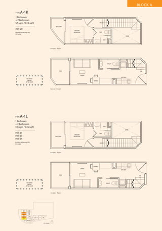 BLOCK A
TYPE

A-1K

1 Bedroom
+ 2 Bathroom
57 sq m / 613 sq ft
––––––––––––––––
#01-20

DN
BALCONY
MASTER
BEDROOM

Inclusive of Balcony, PES,
AC Ledge

T&B
VOID
SHO

u p p e r fl o o r

TOILET

P.E.S

UP
LIVING
KITCHEN

AC LEDGE
ABOVE
ATTIC ROOF

DINING

l o w e r fl o o r

TYPE

A-1L

1 Bedroom
+ 2 Bathroom
59 sq m / 635 sq ft
––––––––––––––––
#01-21
#01-23
#01-24

SHO
VOID

BALCONY

T&B

MASTER
BEDROOM

Inclusive of Balcony, PES,
AC Ledge

DN

u p p e r fl o o r

DINING
LIVING

KITCHEN

P.E.S

AC LEDGE
ABOVE
ATTIC ROOF

TOILET

l o w e r fl o o r

26
25
24
23
22
21
20
19

27
28
29
30
31
18 17 16

13 12
15

UP

11

10

14
N
1ST STOREY

 