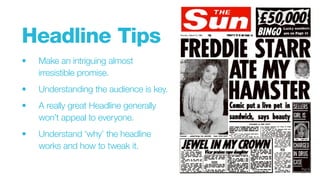 Not sure which
headline to use?
Test your Headlines
on Twitter first.
Use ‘retweets’ as
a guide to
engagement
140 Characte...