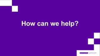 How can we help?
 