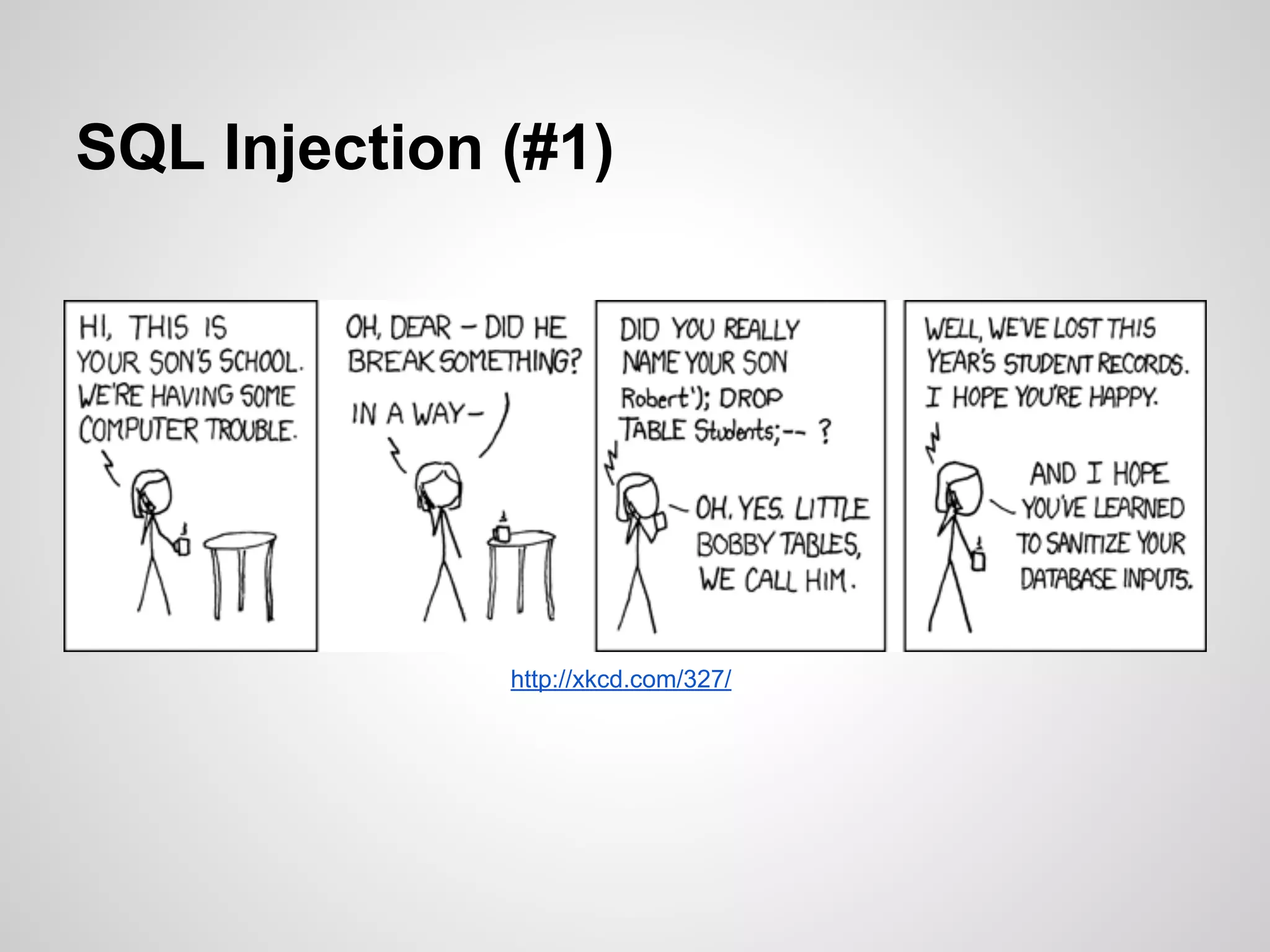 SQL Injection (#1)
http://xkcd.com/327/
 