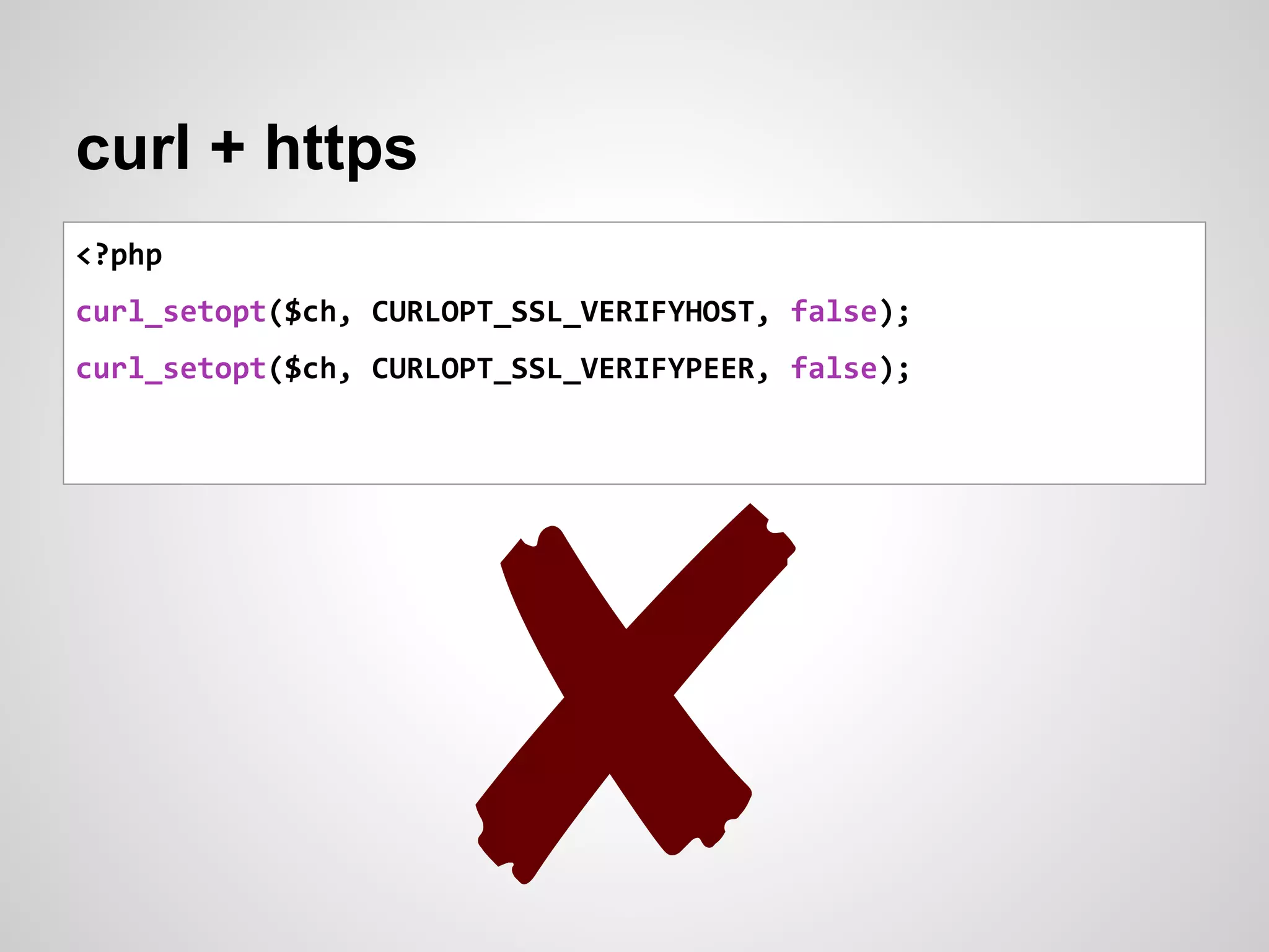 curl + https
<?php
curl_setopt($ch, CURLOPT_SSL_VERIFYHOST, false);
curl_setopt($ch, CURLOPT_SSL_VERIFYPEER, false);
✘
 