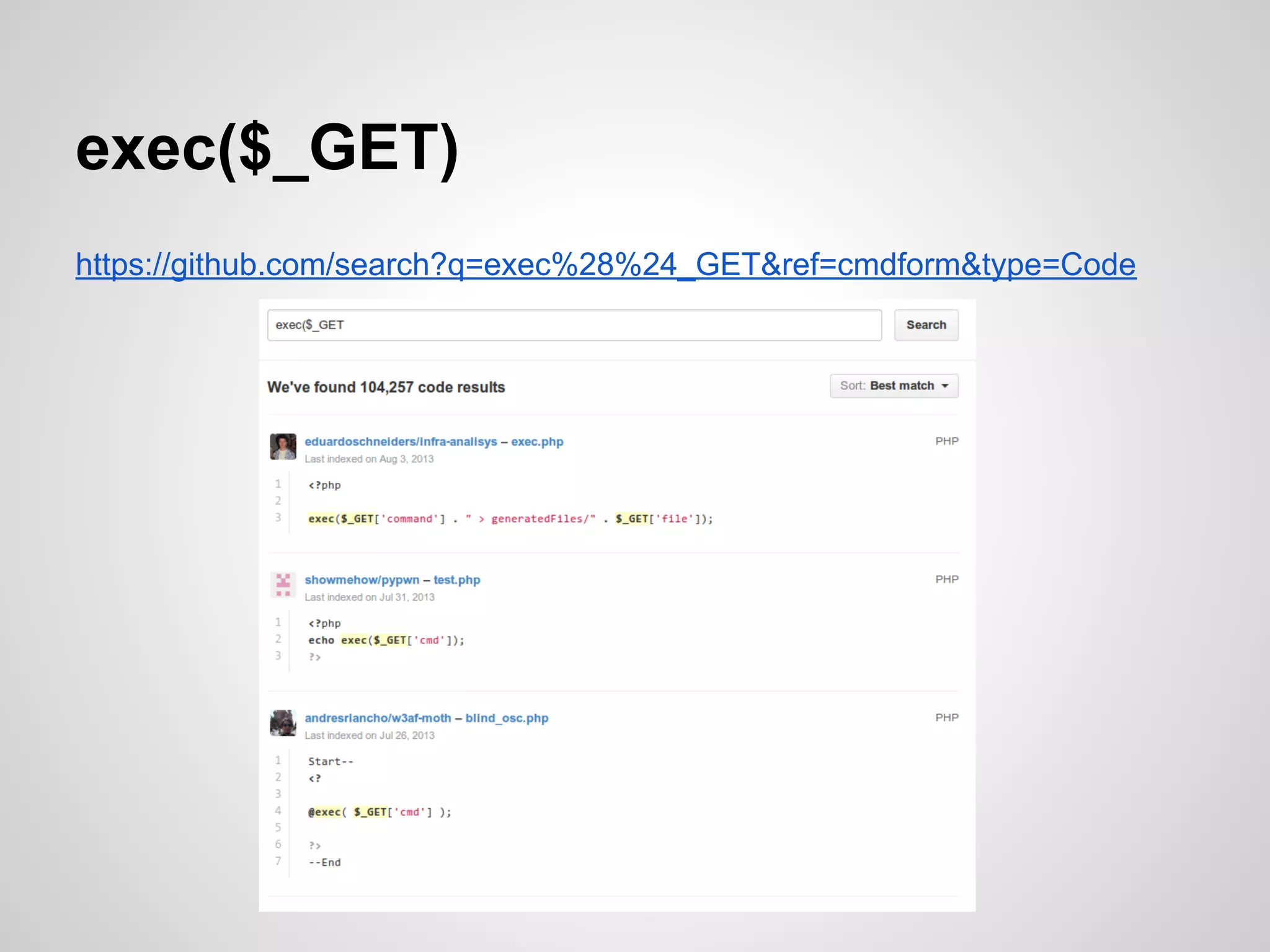 exec($_GET)
https://github.com/search?q=exec%28%24_GET&ref=cmdform&type=Code
 