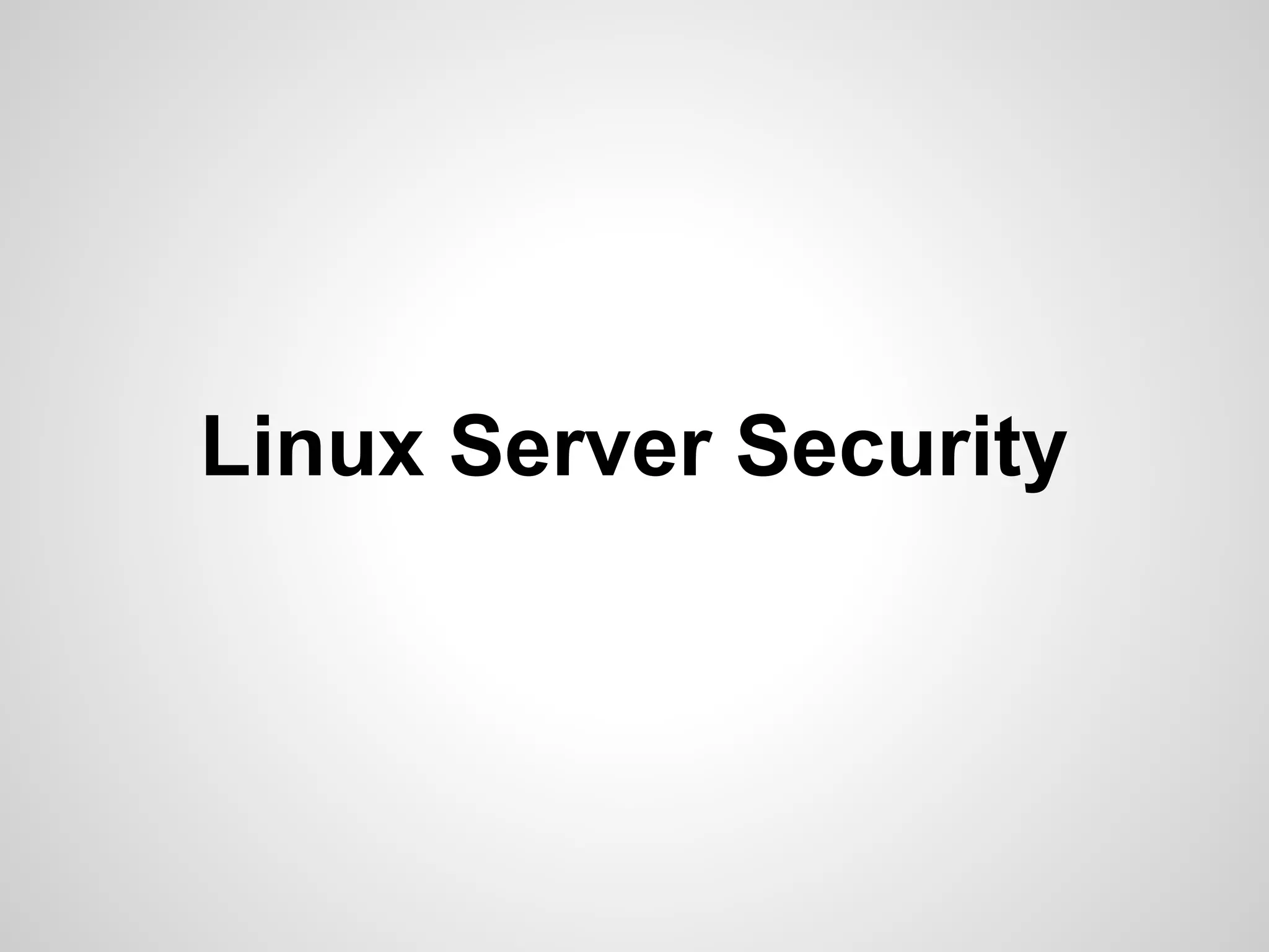 Linux Server Security
 