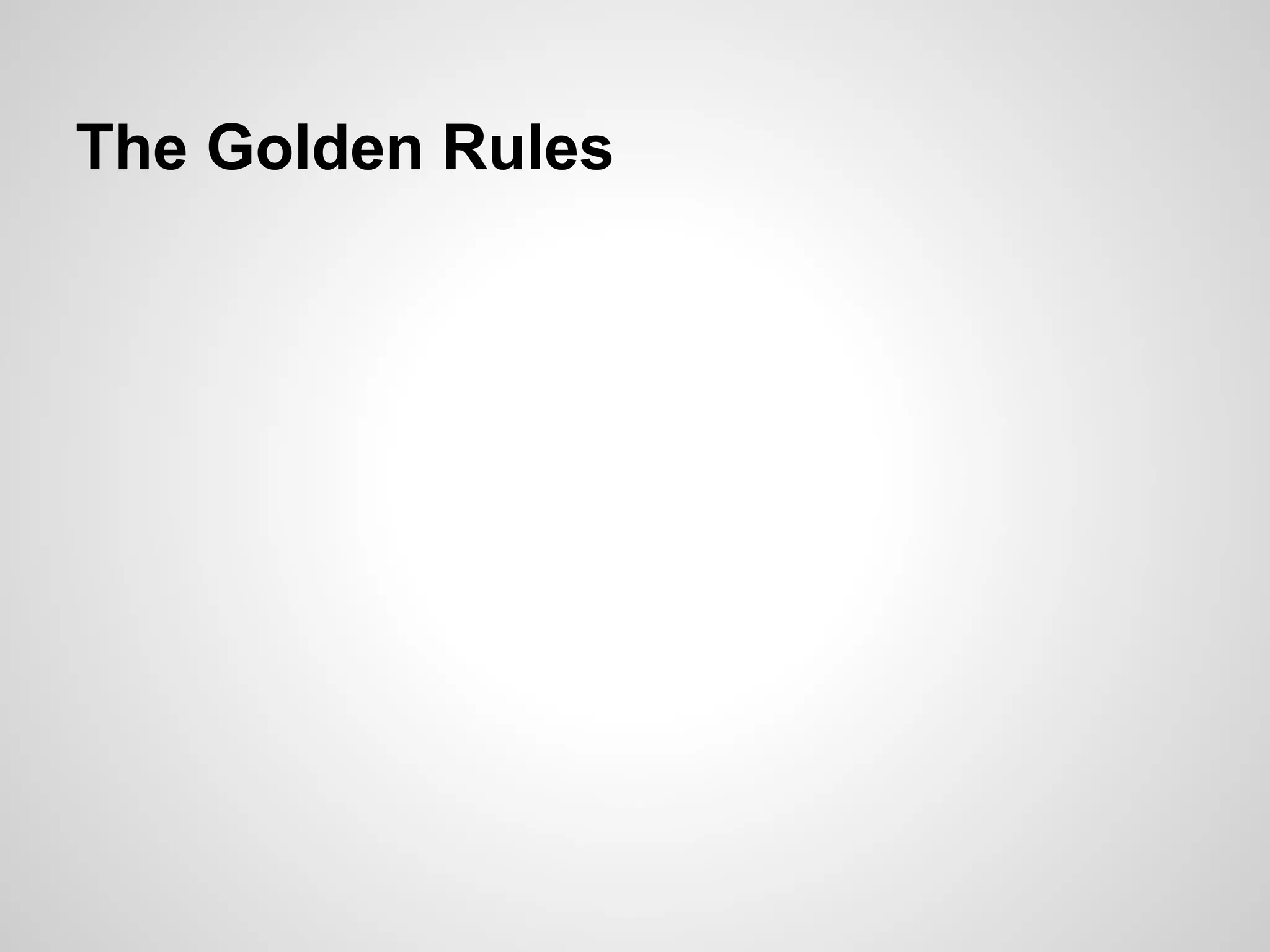 The Golden Rules
 
