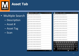 – 28	
  
Asset Tab
•  Mul;ple	
  Search	
  
– Descrip;on	
  
– Asset	
  #	
  
– Asset	
  Tag	
  
– Scan	
  
 