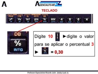 TECLADO 
Digite10►digiteovalorparaseaplicaropercentual3  