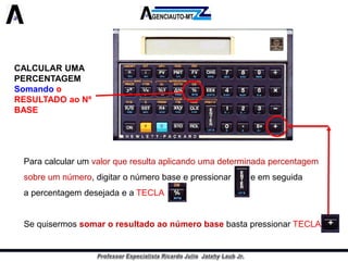 CALCULAR UMA PERCENTAGEM 
Somandoo RESULTADO ao Nº BASE 
Paracalcularumvalorqueresultaaplicandoumadeterminadapercentagem 
sobreumnúmero,digitaronúmerobaseepressionareemseguida 
apercentagemdesejadaeaTECLA 
SequisermossomaroresultadoaonúmerobasebastapressionarTECLA  
