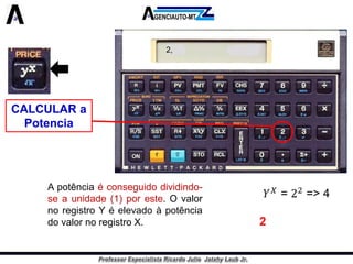 Apotênciaéconseguidodividindo- seaunidade(1)poreste.OvalornoregistroYéelevadoàpotênciadovalornoregistroX. 
CALCULAR a Potencia 
2, 
22  