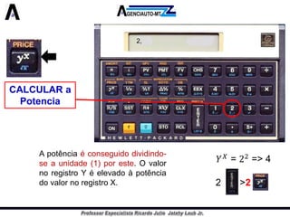 Apotênciaéconseguidodividindo- seaunidade(1)poreste.OvalornoregistroYéelevadoàpotênciadovalornoregistroX. 
CALCULAR a Potencia 
2, 
2>24  