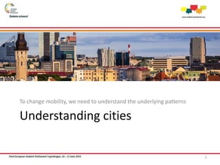 Understanding cities
To change mobility, we need to understand the underlying patterns
5
 