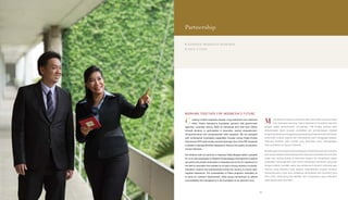 • G E RA KA N I NDONE SI A BE RKI B A R
• SAVE A T E E N
Partnership
WORKING TOGETHER FOR INDONESIA’S FUTURE
reating a better Indonesia requires a big investment and collective
effort. Putera Sampoerna Foundation partners with government
agencies, corporate donors, NGOs to individuals who lend their efforts
through donation or participation in education, women empowerment,
entrepreneurship and compassionate relief programs. We are equipped
with professional fundraising capabilities through strong Public-Private
Partnership (PPP) both locally and internationally. One of the PPP initiatives
is Gerakan Indonesia Berkibar designed to improve the quality of education
across Indonesia.
Our initiative with our partners in Koperasi Siswa Bangsa made it possible
for us to send graduates of Akademi Siswa Bangsa Internasional to attend
top public and private universities in Indonesia and in the US. Experience in
the field of education has enabled us to build a strong network of schools,
educators, experts and professionals across the country to ensure well-
targeted assistance. The sustainability of these programs motivates us
to strive for constant improvement, while strong commitment to uphold
accountability and transparency is the foundation of our partners’ trust.
enciptakan Indonesia yang lebih baik memerlukan investasi besar
dan dukungan bersama. Putera Sampoerna Foundation bermitra
dengan badan pemerintahan, perusahaan, LSM hingga individu yang
berpartisipasi dalam program pendidikan dan pemberdayaan. Dibekali
dengankemampuanmenggalangdanasecaraprofesionalmelaluikemitraan
pemerintah swasta regional dan internasional, kami menggagas Gerakan
Indonesia Berkibar, yakni inisiatif yang dirancang untuk meningkatkan
mutu pendidikan di seluruh Indonesia.
Bersama para mitra Koperasi Siswa Bangsa, inisiatif kami berhasil mengirim
paralulusanAkademiSiswaBangsaInternasionaluntukkuliahdiuniversitas
negeri dan swasta terbaik di Indonesia maupun AS. Pengalaman dalam
pendidikan memungkinkan kami untuk membangun kemitraan yang kuat
dengan sekolah, pendidik, pakar, dan profesional di seluruh Indonesia agar
bantuan yang diberikan tepat sasaran. Keberlanjutan program tersebut
mendorong kami untuk terus melakukan peningkatan dan komitmen yang
kuat untuk menjunjung akuntabilitas dan transparansi yang melandasi
kepercayaan para mitra kami.
C M
63
 