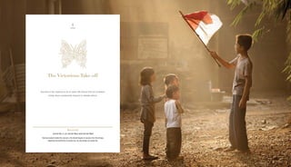 Success is the capacity to be of value. We ensure that our endeavor
brings about sustainable impacts to elevate others.
The Victorious Take-off
Having rested inside the cocoon, the blood begins to pump into the wings,
allowing the butterfly to break out, fly and begin its adult life.
but·ter·fly | n. pl. but·ter·flies verb but·ter·flied
Butterfly
4
 