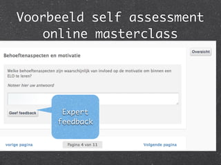 Voorbeeld self assessment
online masterclass
Expert
feedback
 