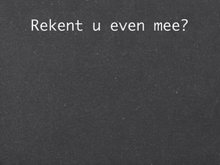 Rekent u even mee?
 