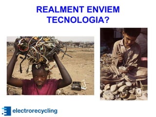REALMENT ENVIEM
TECNOLOGIA?
 