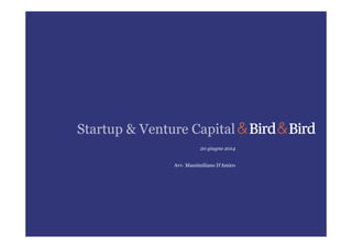 Startup & Venture Capital
20 giugno 2014
Avv. Massimiliano D'Amico
 