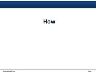 forensicinsight.org Page 7
How
 