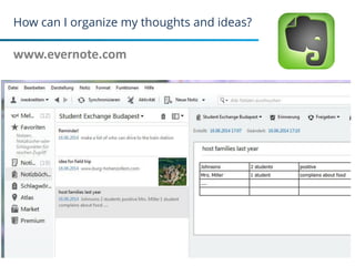 How can I organize my thoughts and ideas?
www.evernote.com
16
 