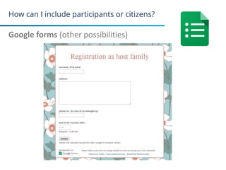 How can I include participants or citizens?
Google forms (other possibilities)
20
 