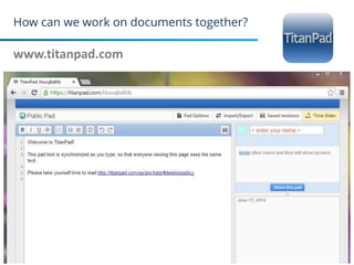 How can we work on documents together?
www.titanpad.com
24
 