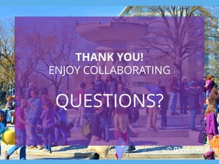 37
THANK YOU!
ENJOY COLLABORATING
QUESTIONS?
 